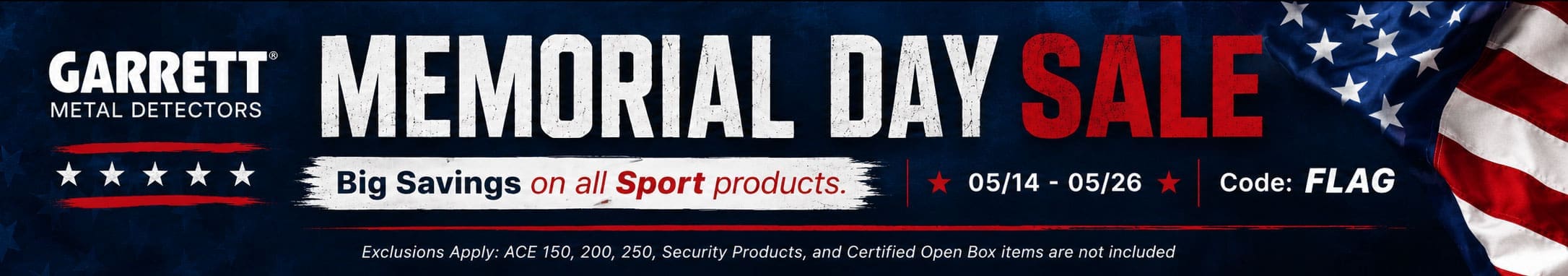 Garrett Metal Detectors Celebrating Memorial Day. All Sport Products May 14th through May 26th. Use code Flag at checkout.