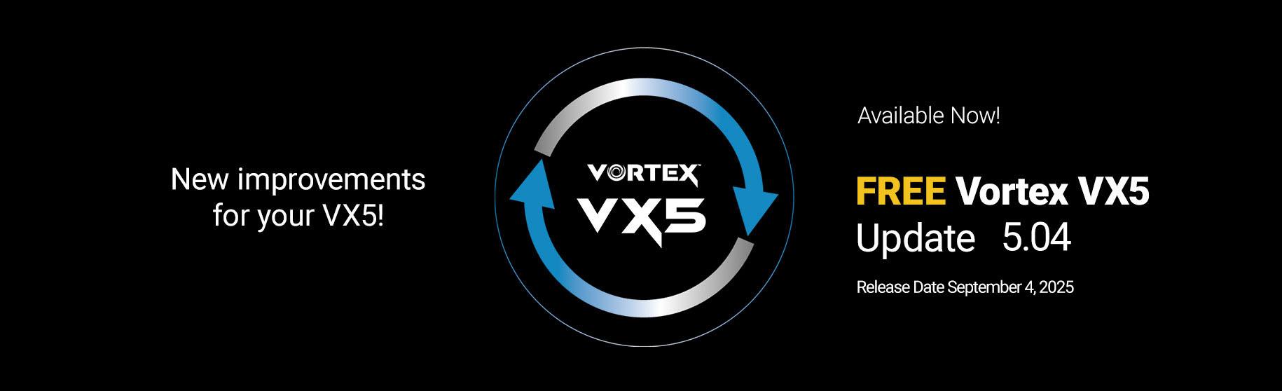New improvements for your VX5! Available now. Free Vortex VX5 Update 5.04. Release date September 4, 2025.